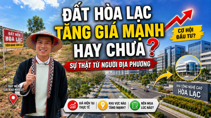 Đất Hòa Lạc Tăng Giá Mạnh Hay Chưa