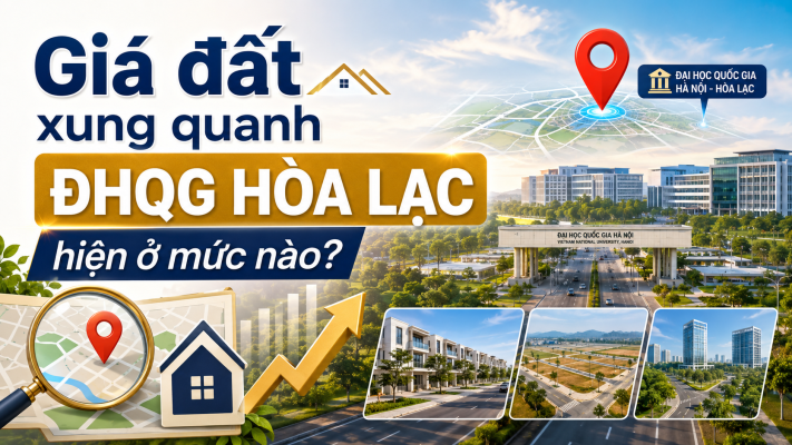 Giá đất xung quanh ĐHQG Hòa Lạc hiện ở mức nào