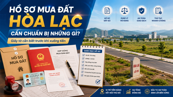Hồ Sơ Mua Đất Hòa Lạc Cần Chuẩn Bị Những Gì