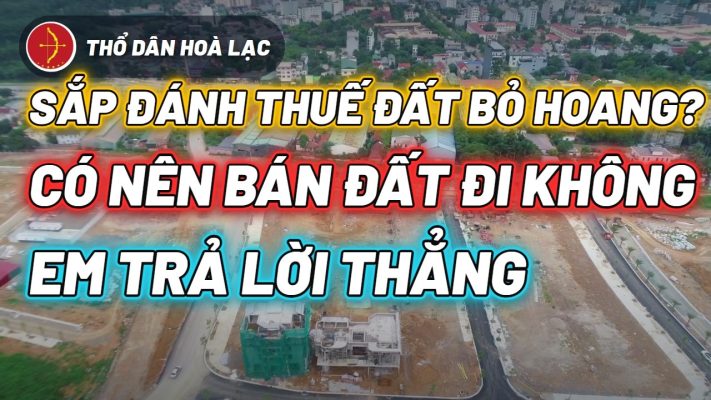 Ảnh bìa video Sắp Đánh Thuế Đất Bỏ Hoang? Có Nên Bán Đất Đi Không - Em Trả Lời Thẳng