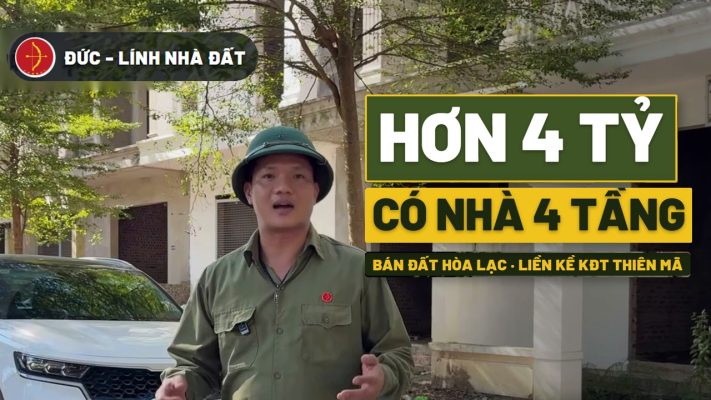 Giá đất Hòa Lạc: liền kề KĐT Thiên Mã hơn 4 tỷ, có nhà 4 tầng 1 tum
