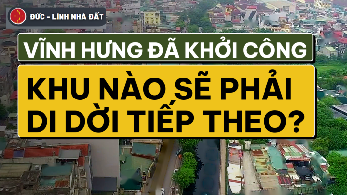Vĩnh Hưng đã khởi công – khu nào phải di dời tiếp theo, đất nền Hòa Lạc