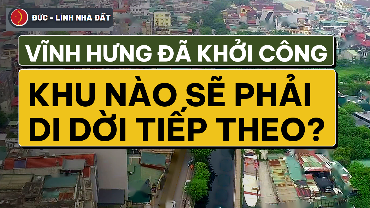 Vĩnh Hưng đã khởi công – khu nào phải di dời tiếp theo, đất nền Hòa Lạc